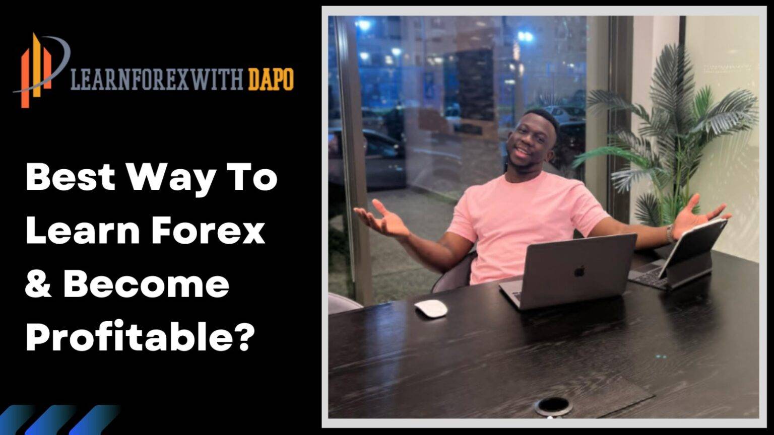 best-way-to-learn-forex-become-profitable-learnforexwithdapo