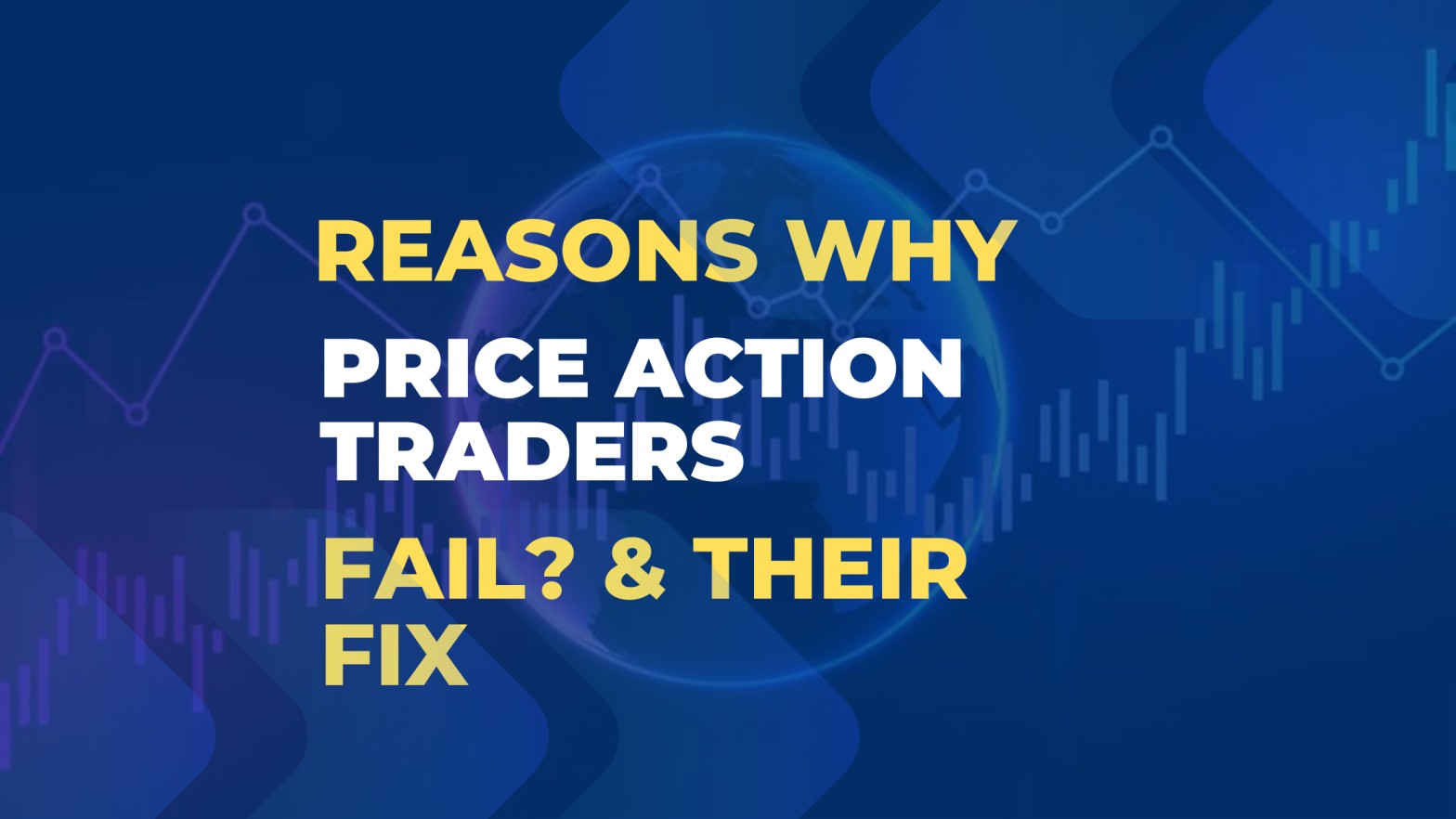 Why Price Action Traders Fail? 5 Mistakes & How to Overcome Them ...